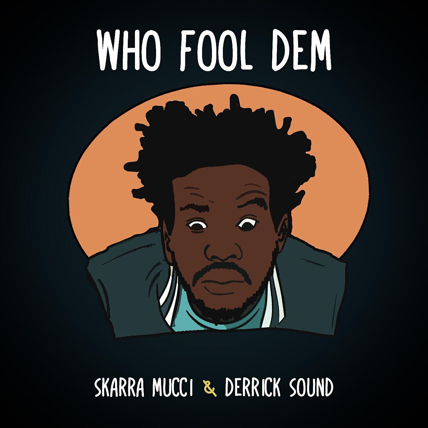 Скачать песню Skarra Mucci, Derrick Sound - Who Fool Dem бесплатно в MP3 для Android и iOS
