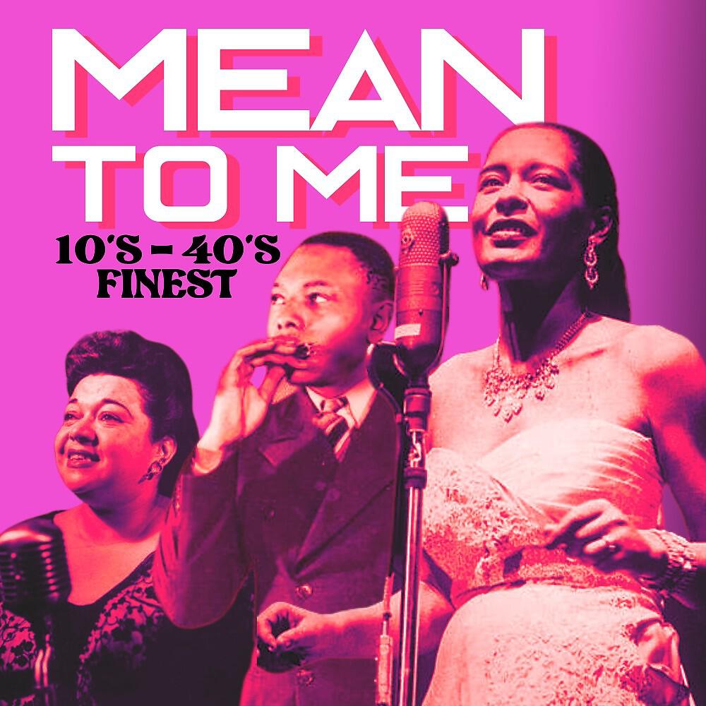 Релиз Mean to Me (10'S - 40'S Finest)