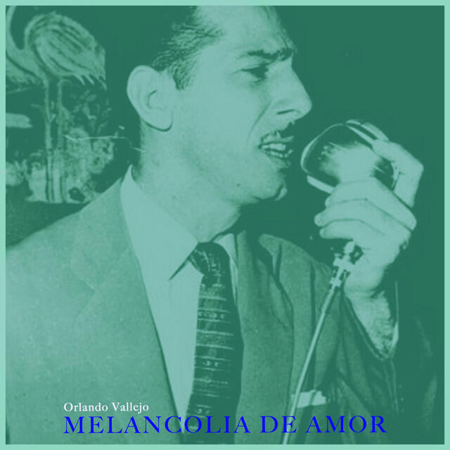 Релиз Melancolia De Amor - Orlando Vallejo Excellent Bolerista