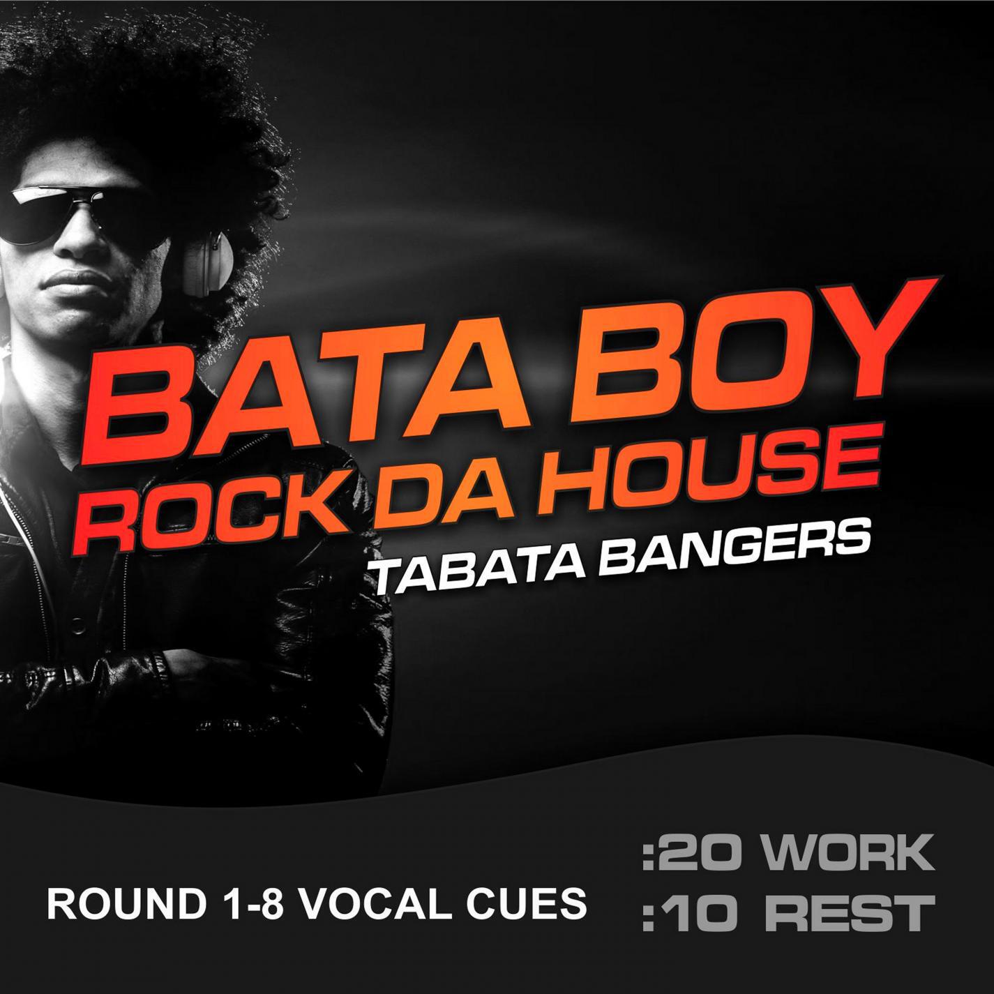Релиз Bata Boy Rock The House, Tabata Bangers (20/10 Round 1-8 Vocal Cues)
