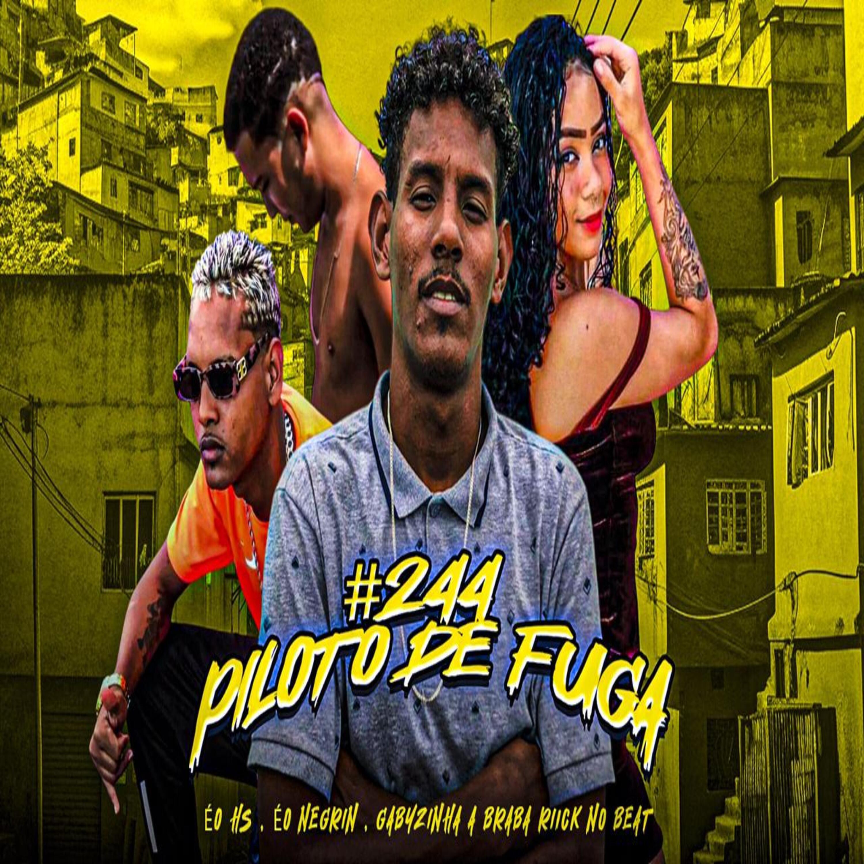 Скачать песню Éo Hs, Éo negrin, Gabyzinha a Braba, Riicknobeat - #244 Piloto de Fuga бесплатно в MP3 для Android и iOS
