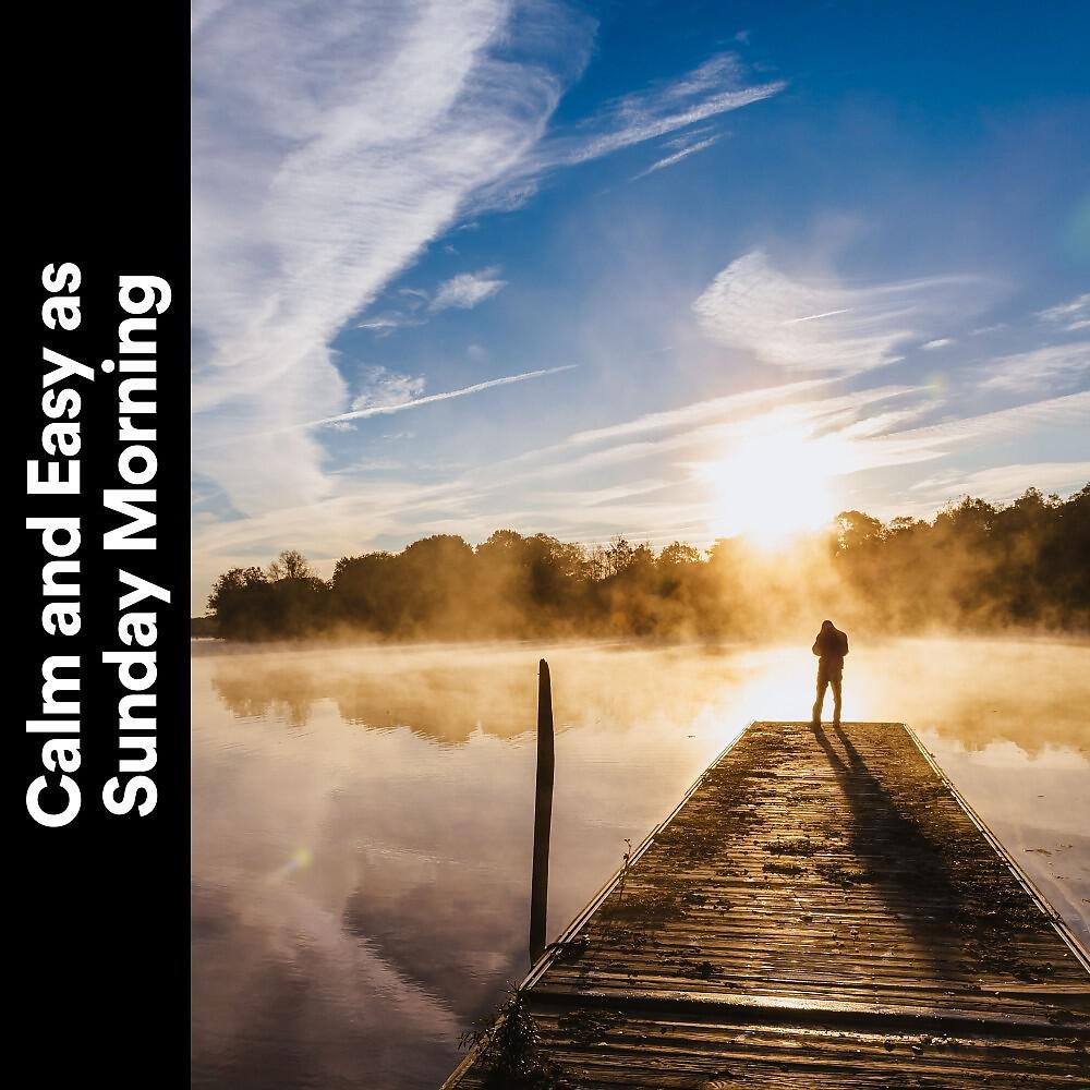 Релиз Calm and Easy as Sunday Morning