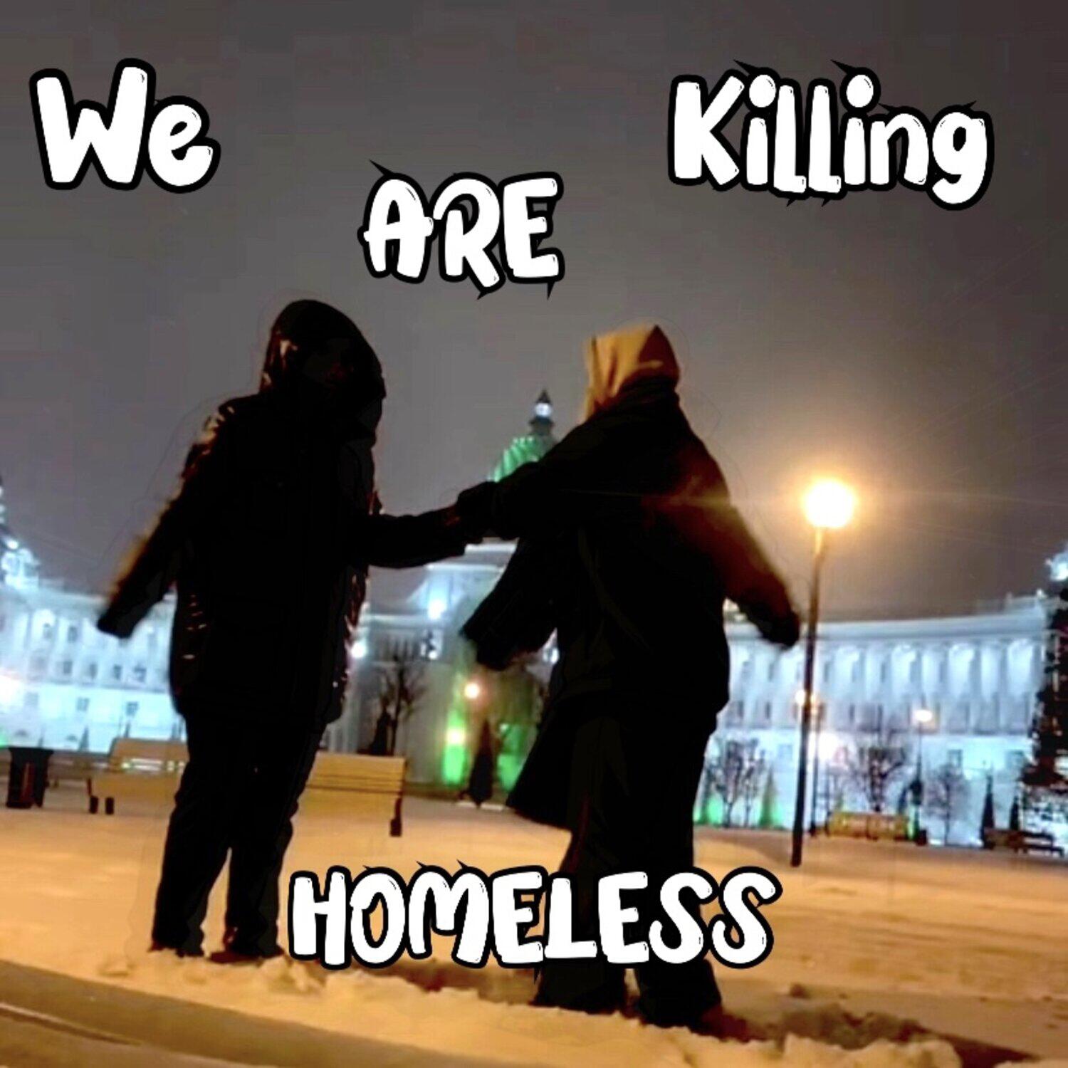 Релиз We Are Killing Homeless (prod. by CRSTLXXX)
