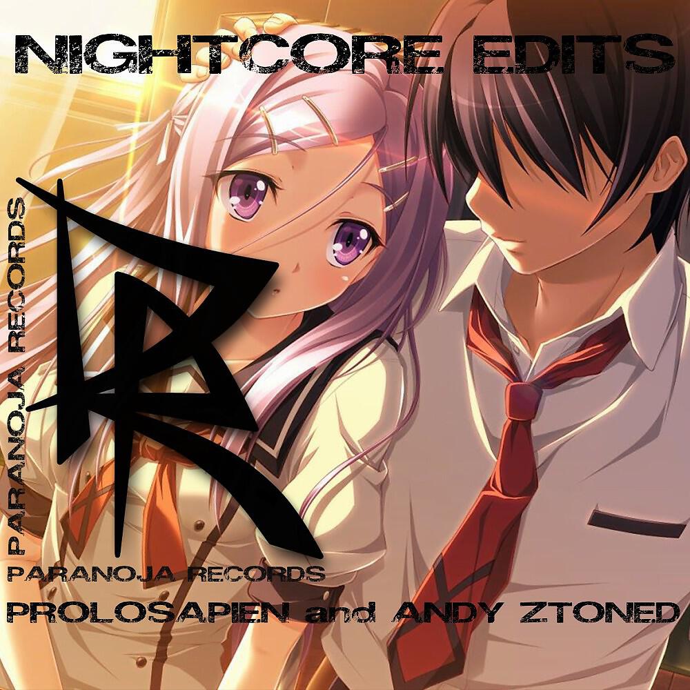 Релиз Prolosapien & Andy Ztoned Nightcore Edits
