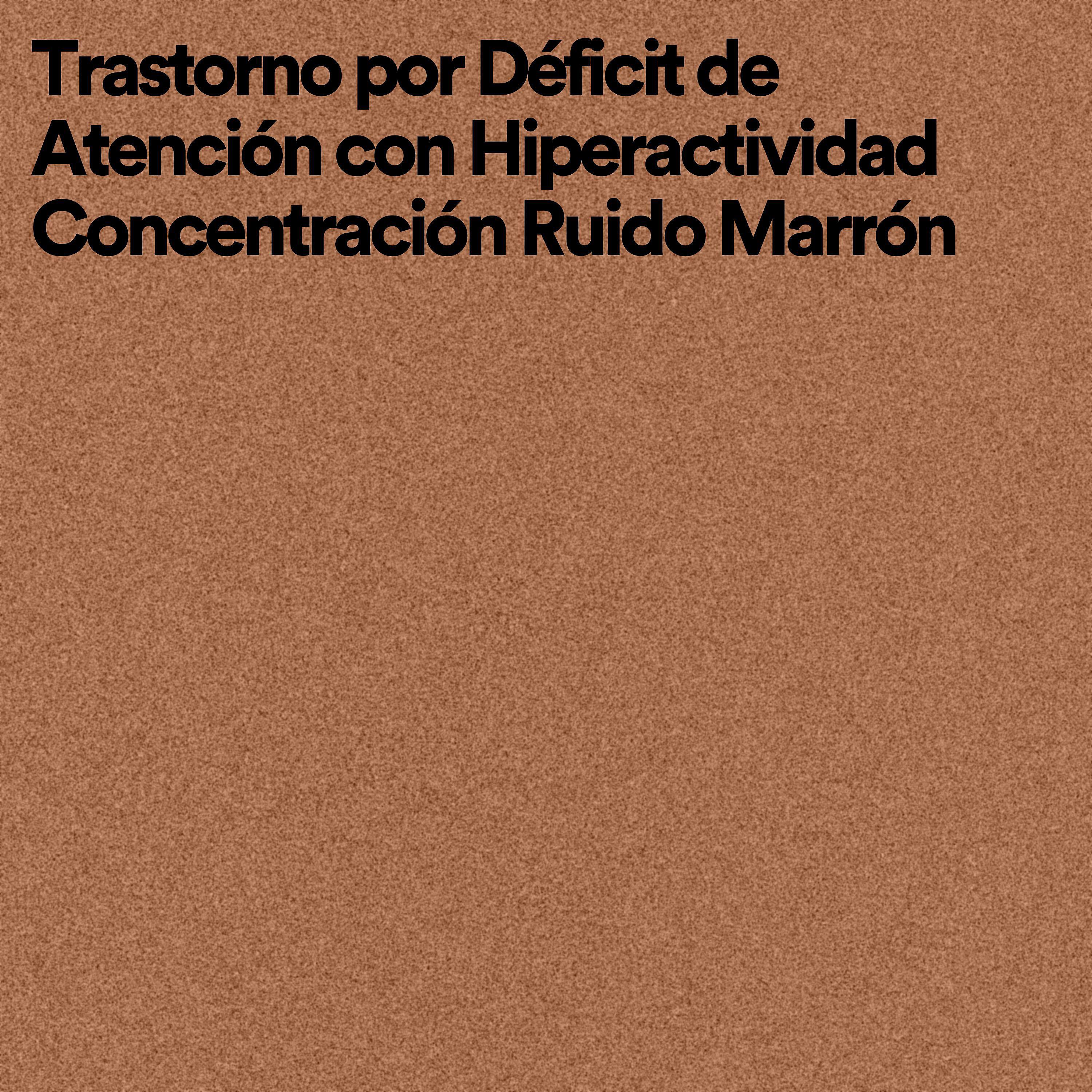 Релиз Trastorno por Déficit de Atención con Hiperactividad Concentración Ruido Marrón