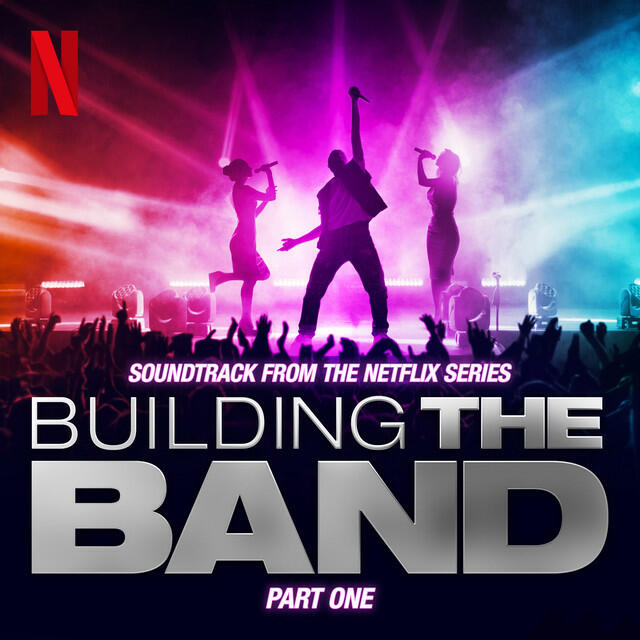 Релиз Building The Band: Part One (Soundtrack from the Netflix Series) [Live]