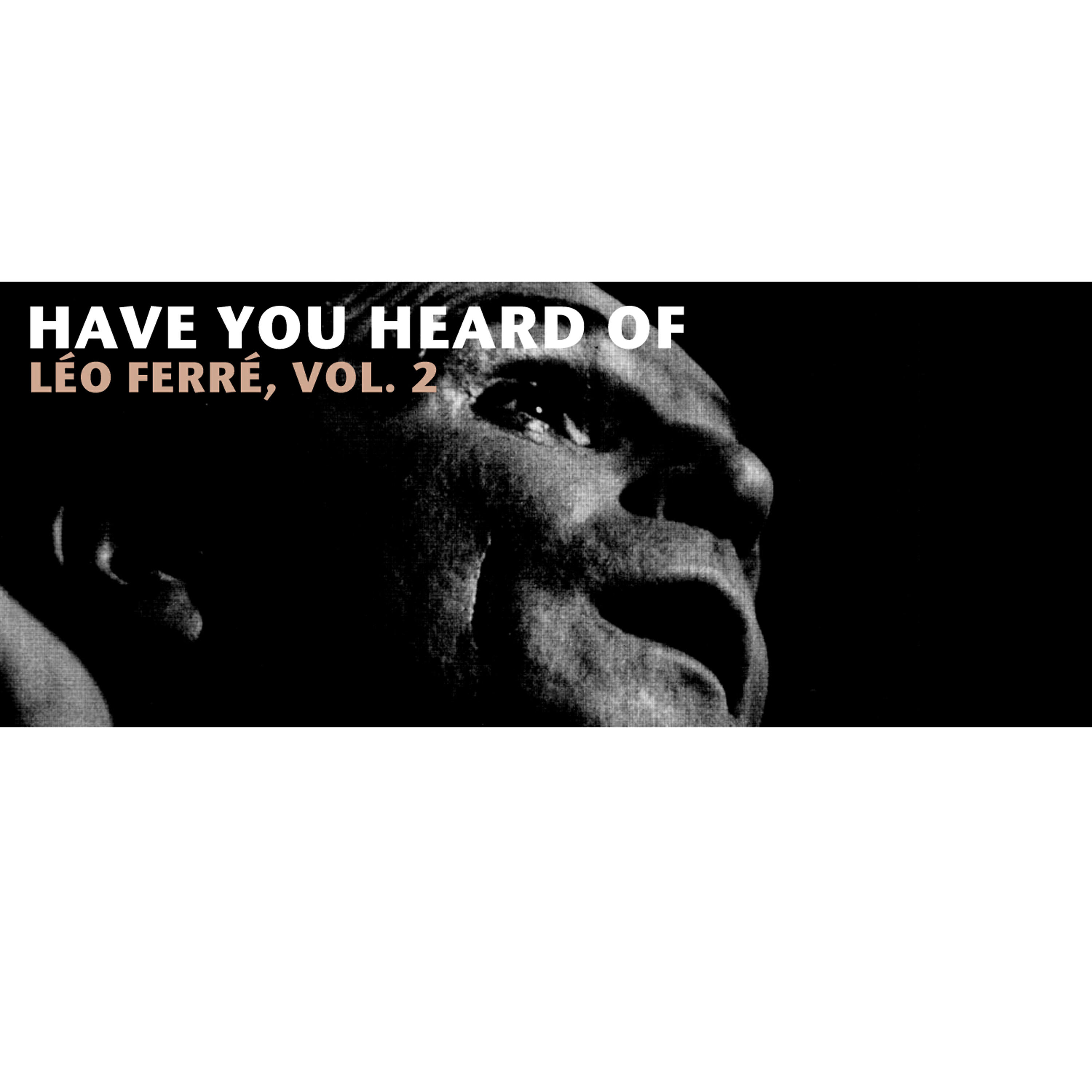 Релиз Have You Heard Of Les Léo Ferré, Vol. 2