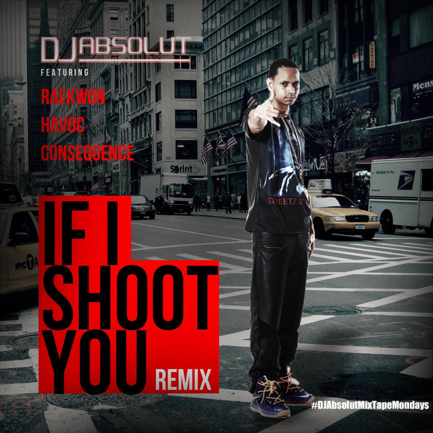 Релиз If I Shoot You (Remix) !! (feat. Raekwon, Havoc & Consequence)