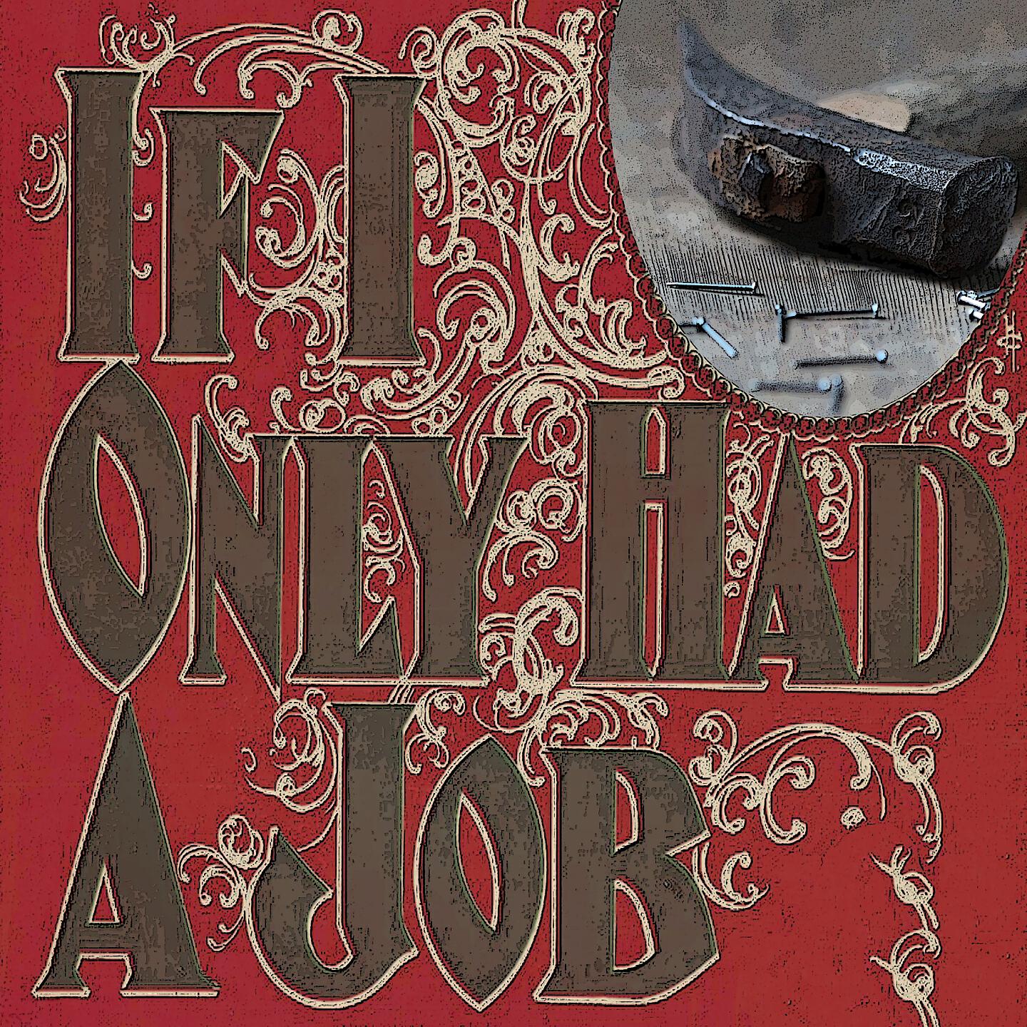 Релиз If I Only Had a Job