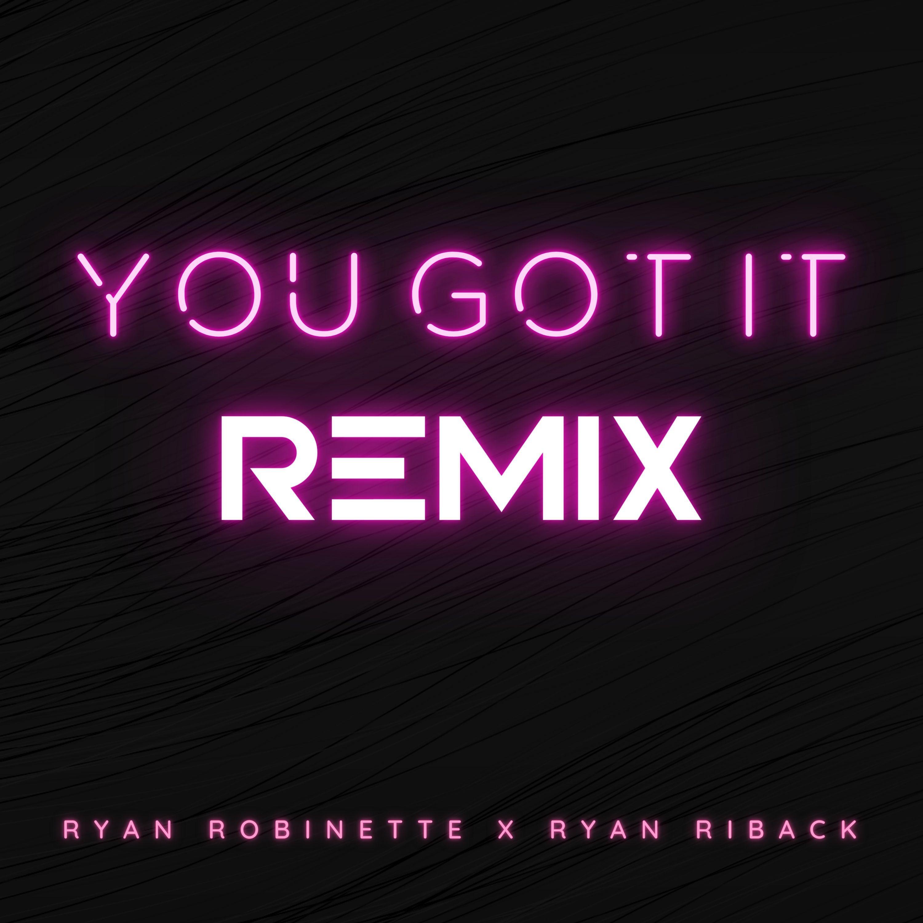 Релиз You Got It (Ryan Riback Remix)