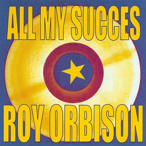 Релиз All My Succes - Roy Orbison