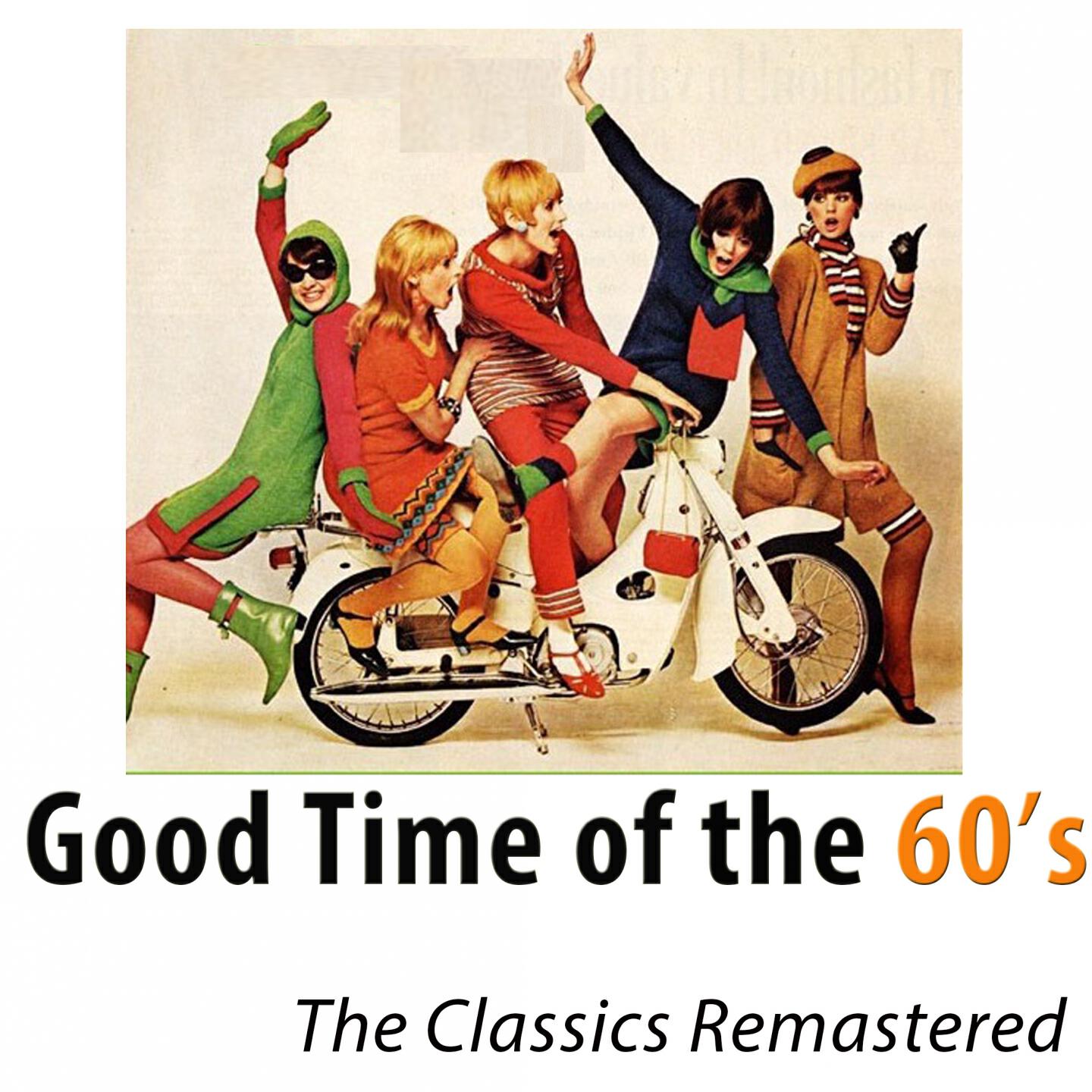 Релиз Good Times of the 60's (The Classic Hits Remastered) [100 tracks]