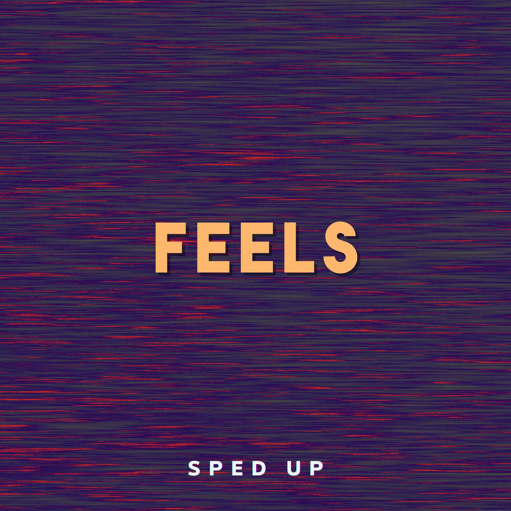 Релиз Feels (Sped Up)