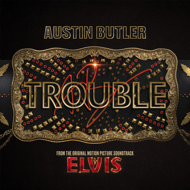 Релиз Trouble (From The Original Motion Picture Soundtrack ELVIS)