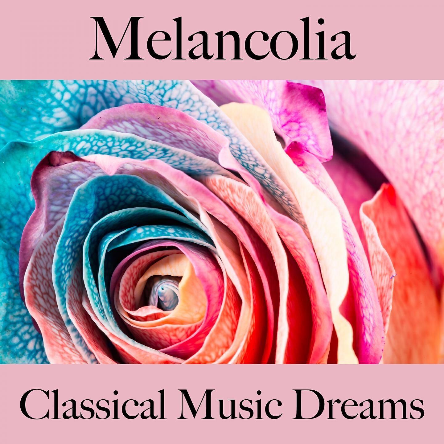 Релиз Melancolia: Classical Music Dreams - A Melhor Música Para Sentir-Se Melhor