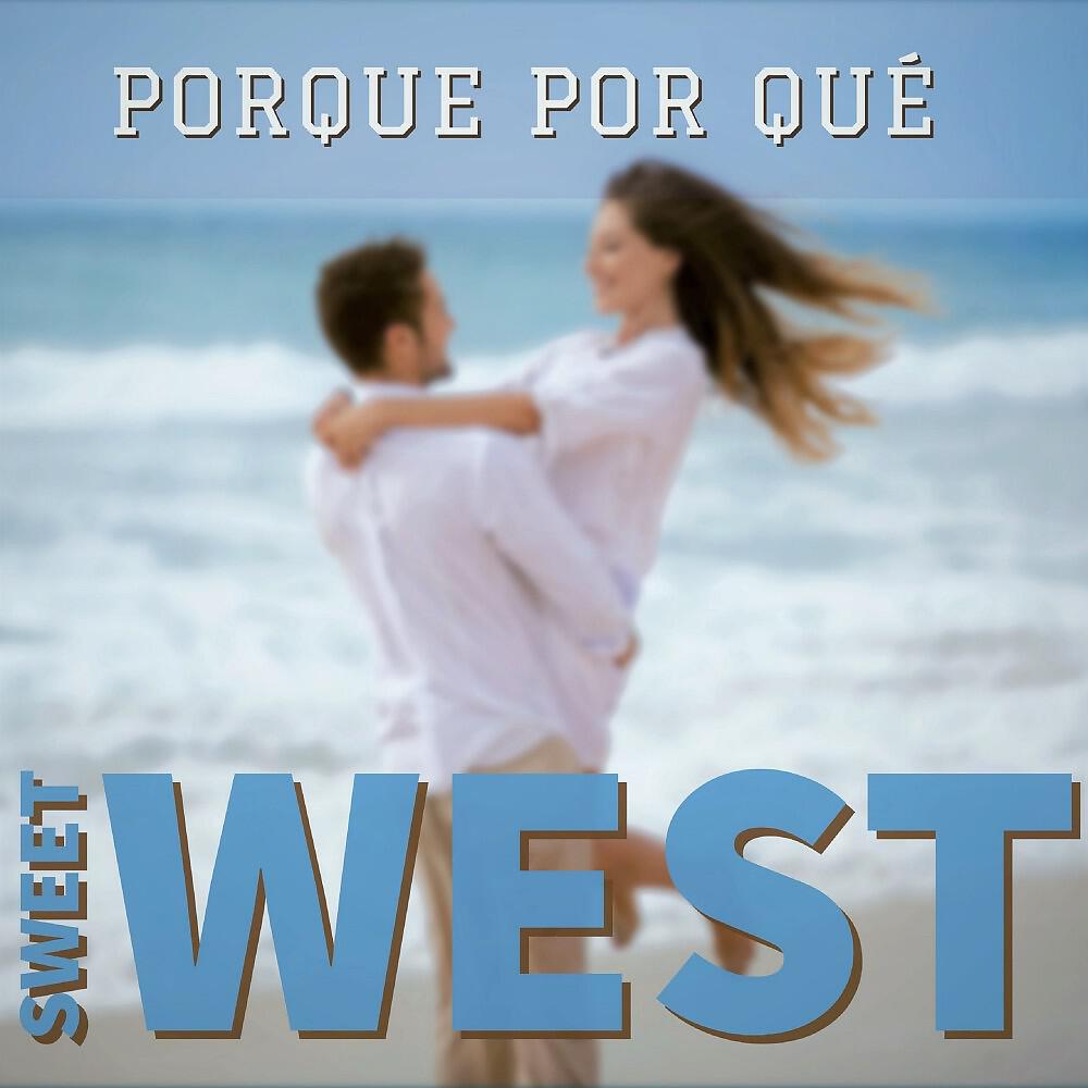 Релиз Porque por Qué (Best of Sweet West)