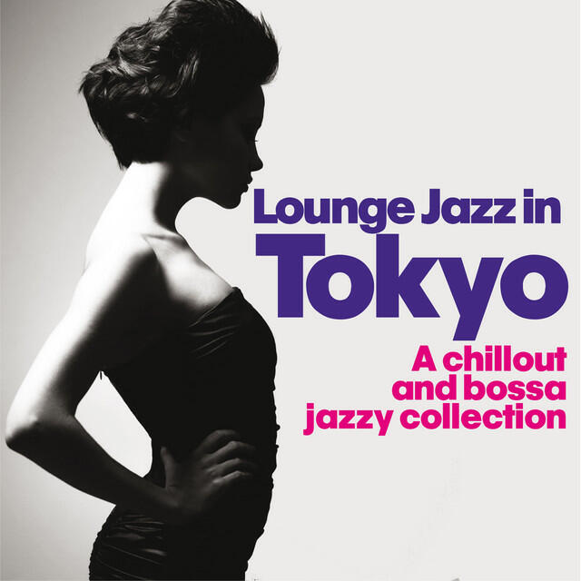Релиз Lounge Jazz in Tokyo (A Chillout and Bossa Jazzy Collection)