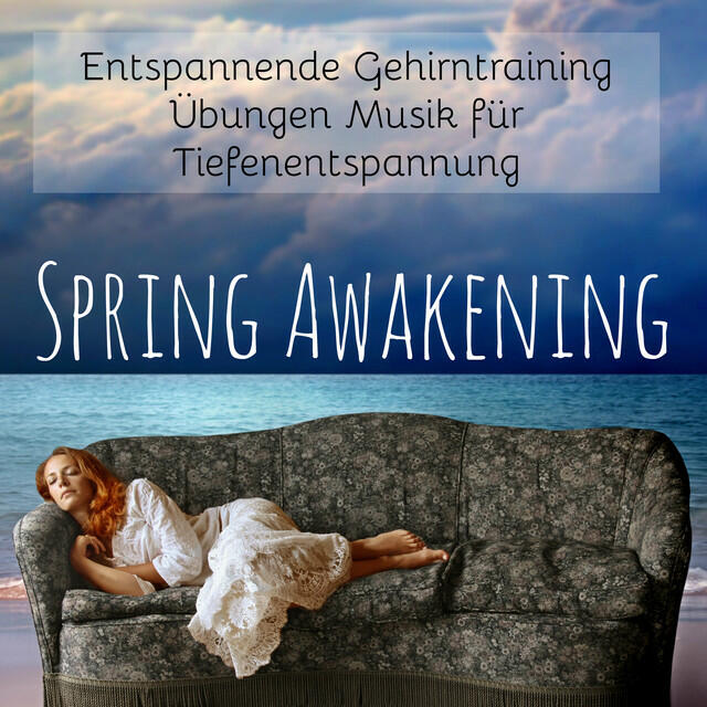 Релиз Spring Awakening - Entspannende Gehirntraining Übungen Musik für Tiefenentspannung mit Natur Instrumental New Age Geräusche