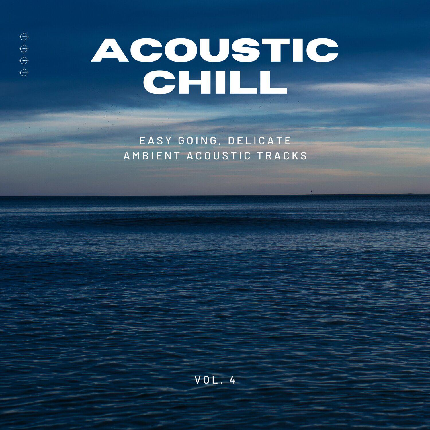 Релиз Acoustic Chill: Easy Going, Delicate Ambient Acoustic Tracks, Vol. 04