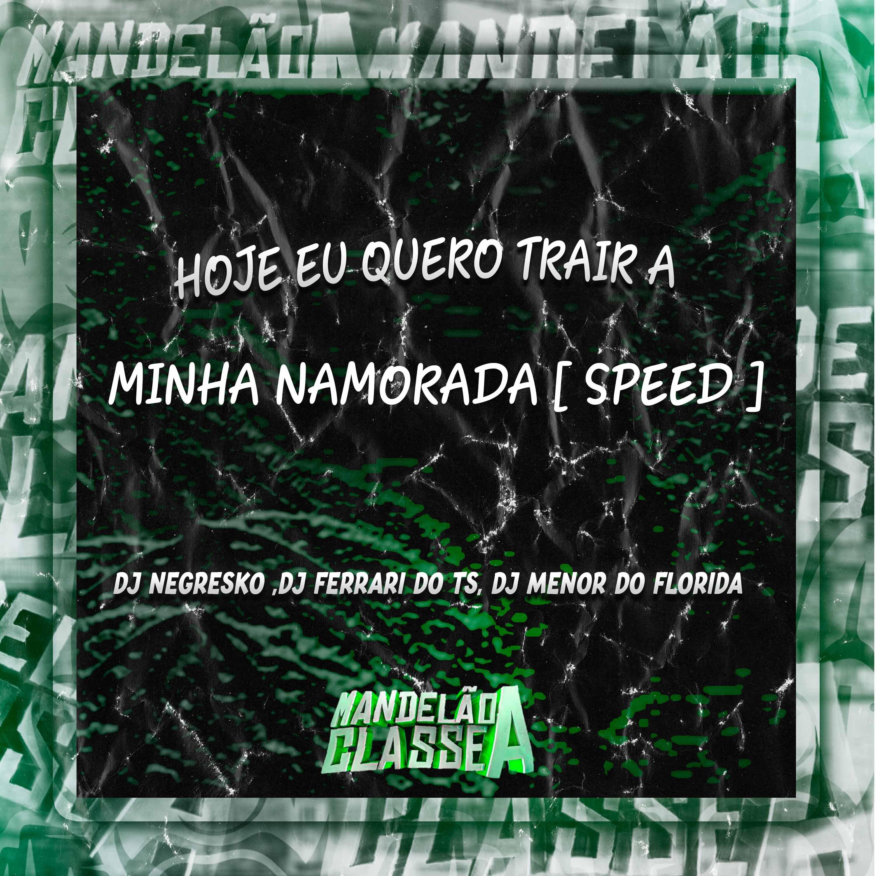 Релиз Hoje Eu Quero Trair a Minha Namorada [ Speed ]