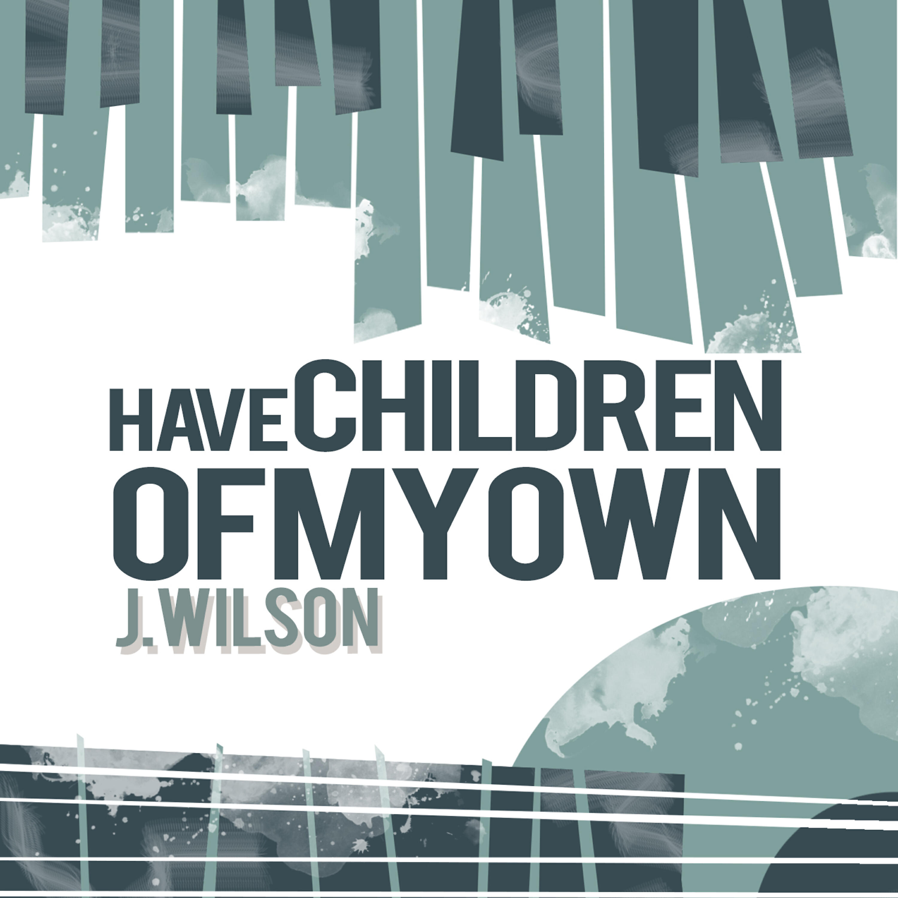 Релиз Have Children of My Own