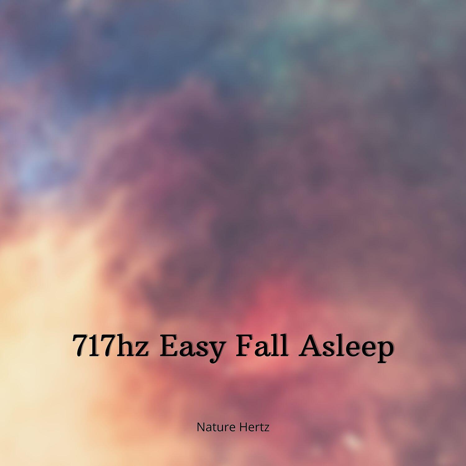 Релиз 717hz Easy Fall Asleep - Wipes out Negative Energy