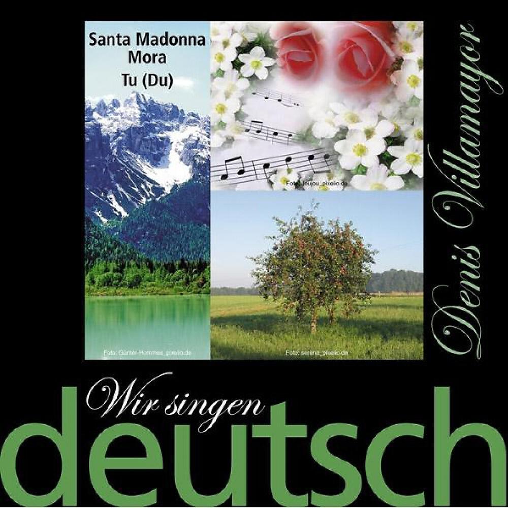 Релиз Wir singen deutsch - Santa Madonna Mora