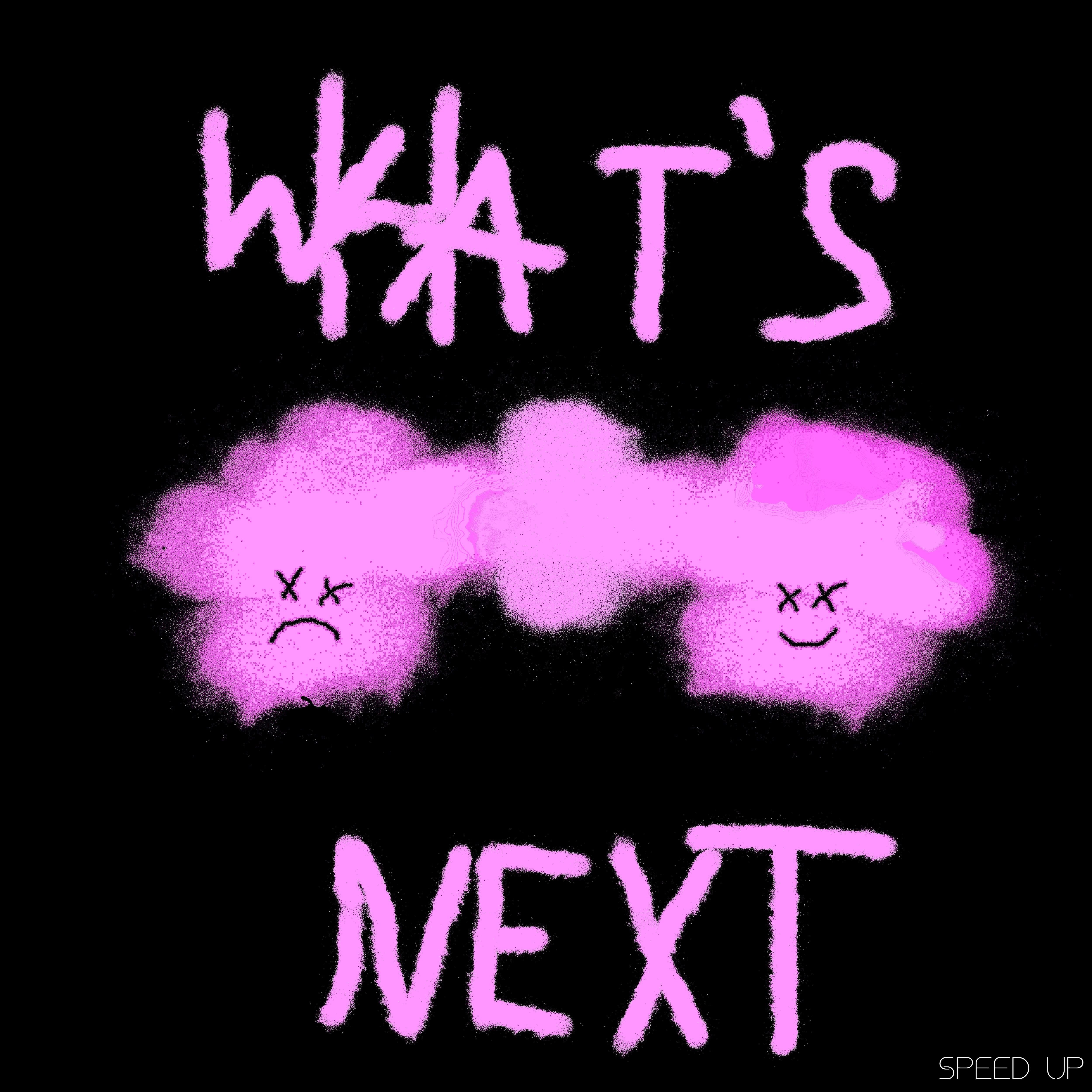 Постер альбома What's Next (Speed Up)