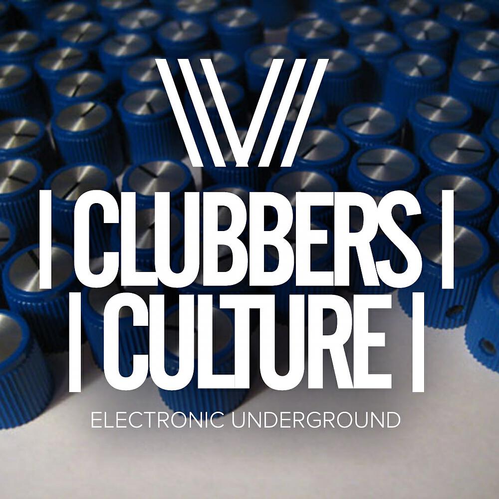 Релиз Clubbers Culture: Electronic Underground