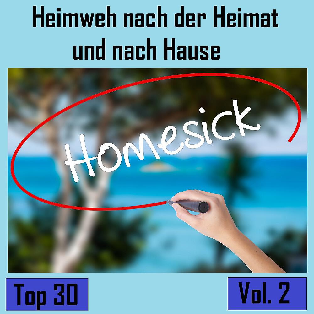 Релиз Top 30: Heimweh nach der Heimat und nach Hause, Vol. 2 - Homesick