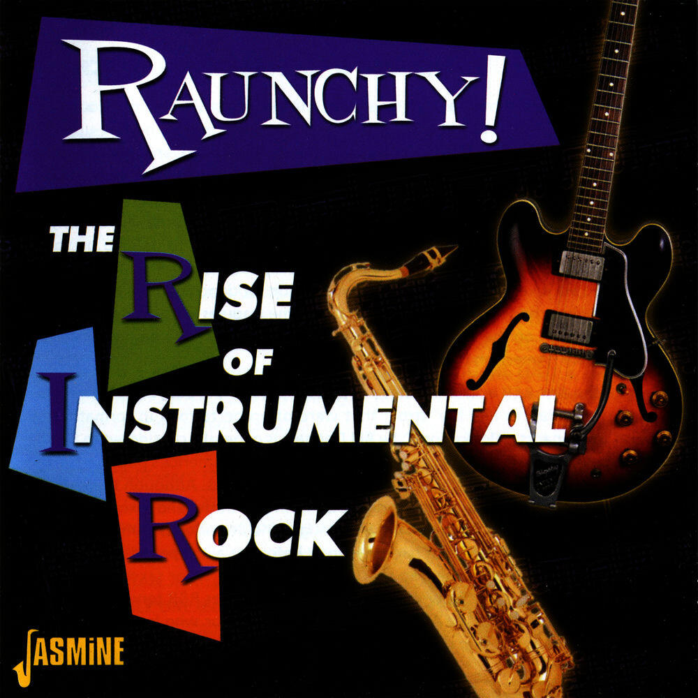Релиз Raunchy! The Rise Of Instrumental Rock