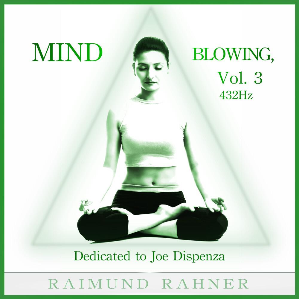 Релиз Mind Blowing, Vol. 3 432Hz (Dedicated to Joe Dispenza)