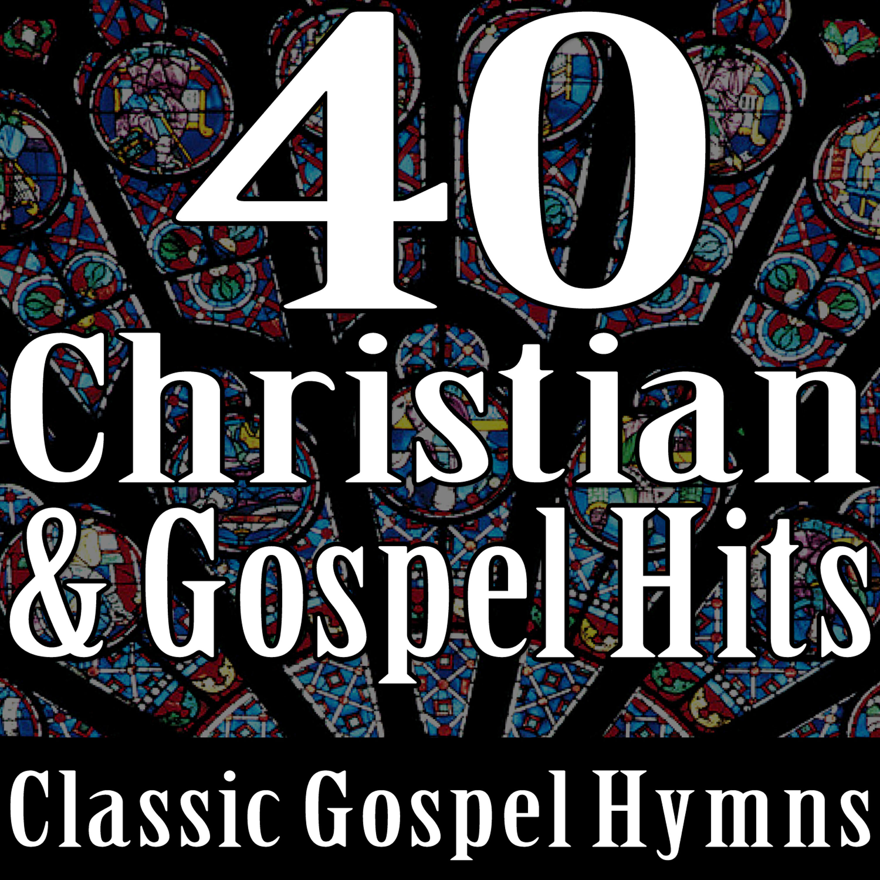 Релиз 40 Christian & Gospel Hits (Classic Gospel Hymns)
