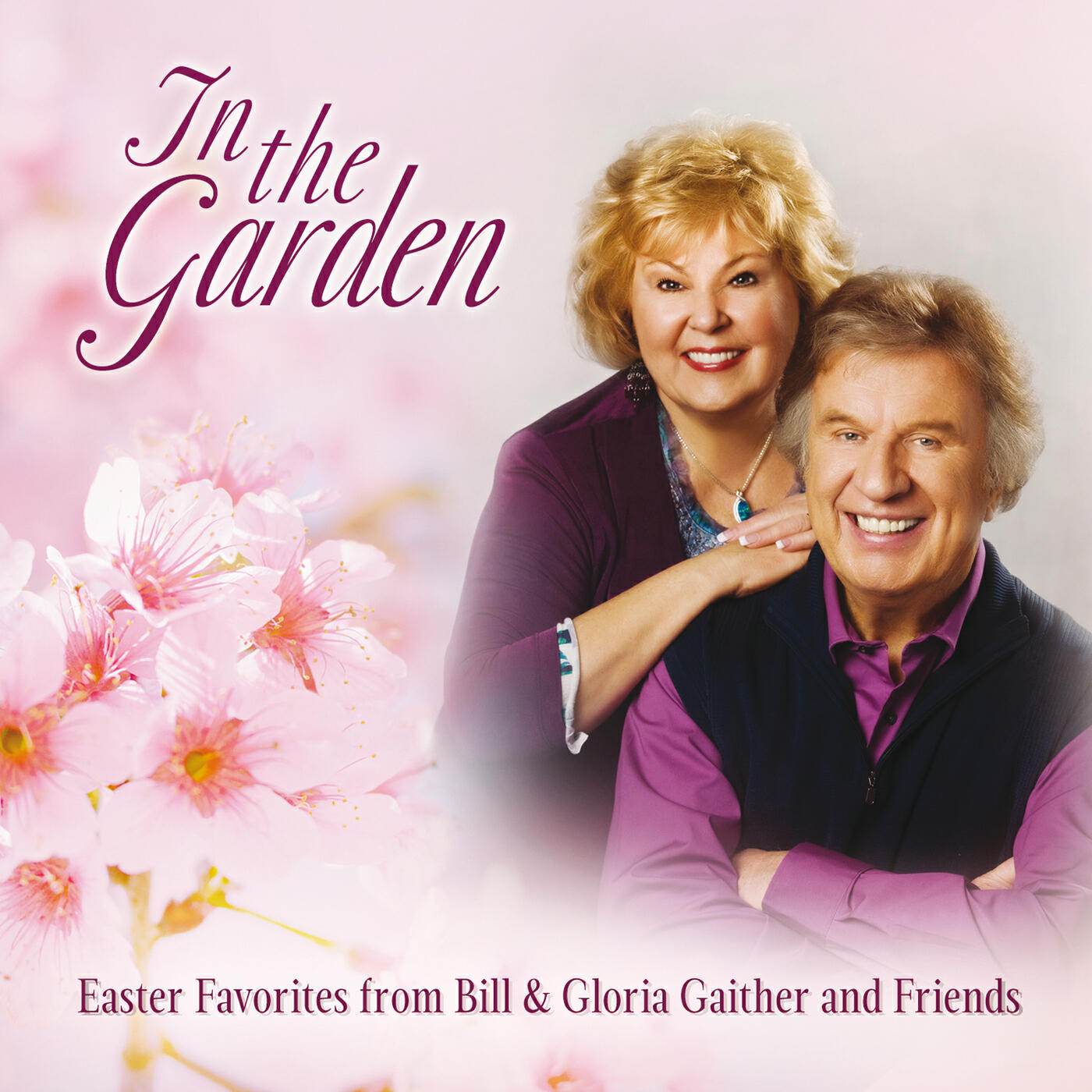 Релиз In The Garden: Easter Favorites From Bill & Gloria Gaither And Friends