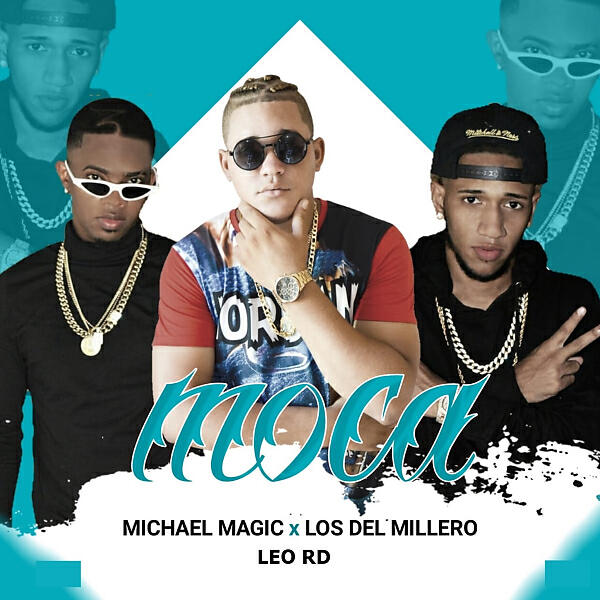 Los Del Millero & Leo RD & Michael Magic - Moca