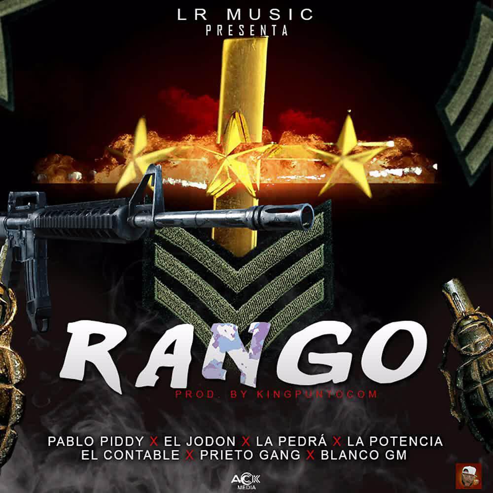 La Pedra, El Jodon, Pablo Piddy, Prieto Gang, Potencia Lirical, El Contable, El Blanco Gm - Rango