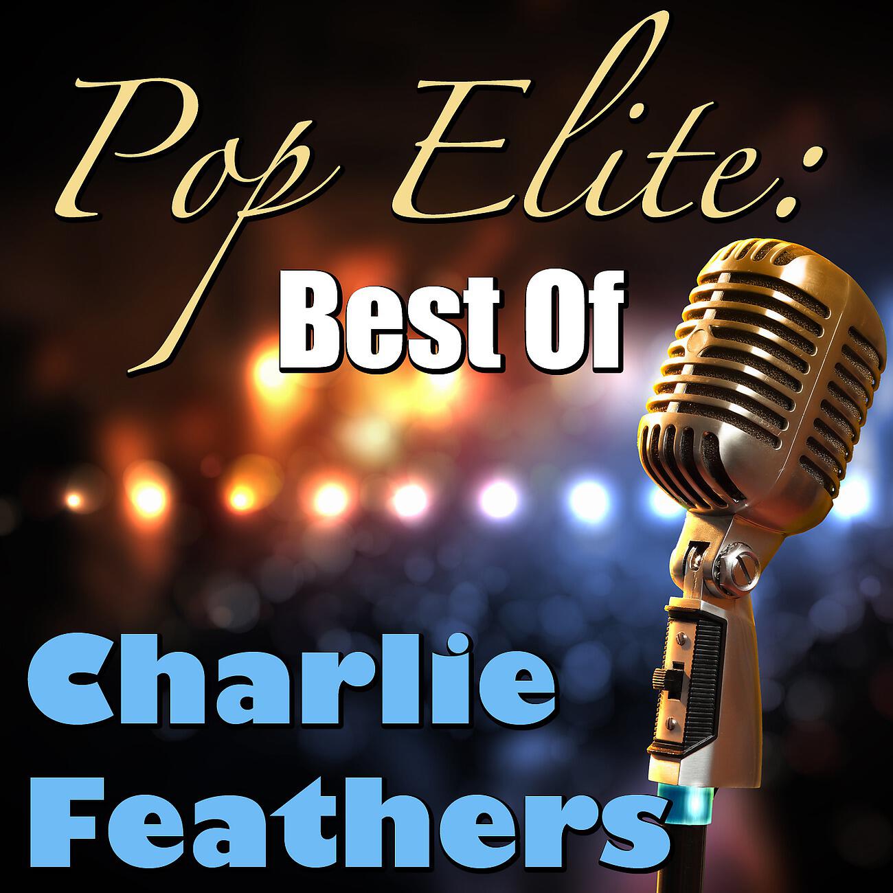 Релиз Pop Elite: Best Of Charlie Feathers