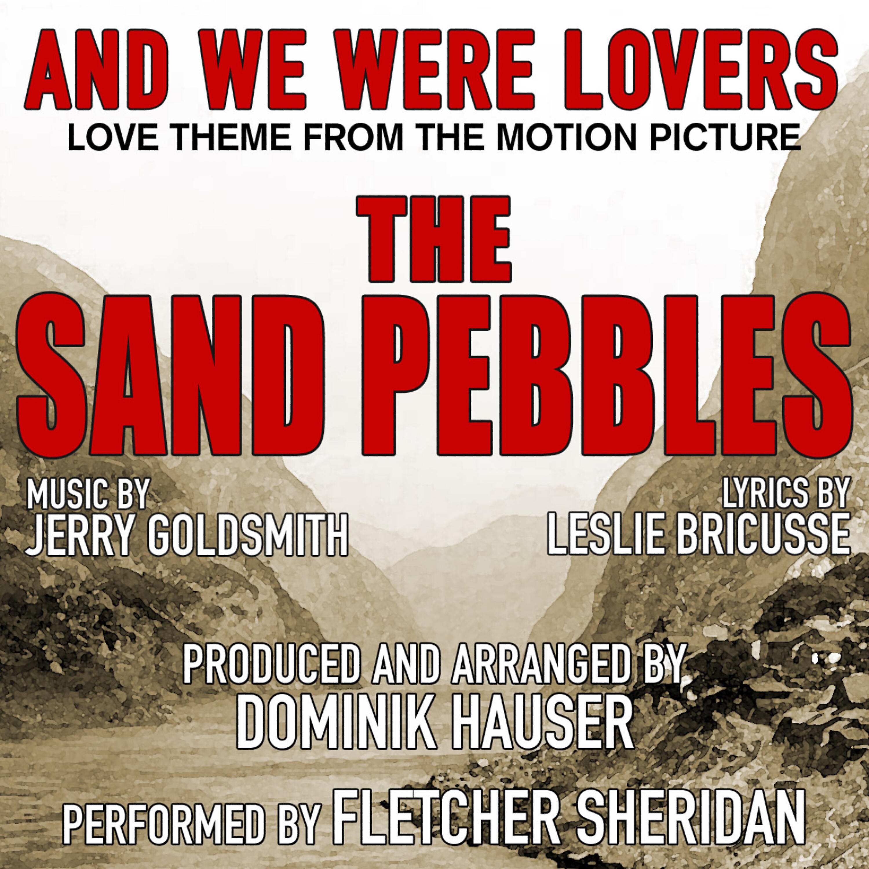 Релиз The Sand Pebbles: "And We Were Lovers" (Vocal) - Love Theme from the Motion Picture (Jerry Goldsmith) - Single