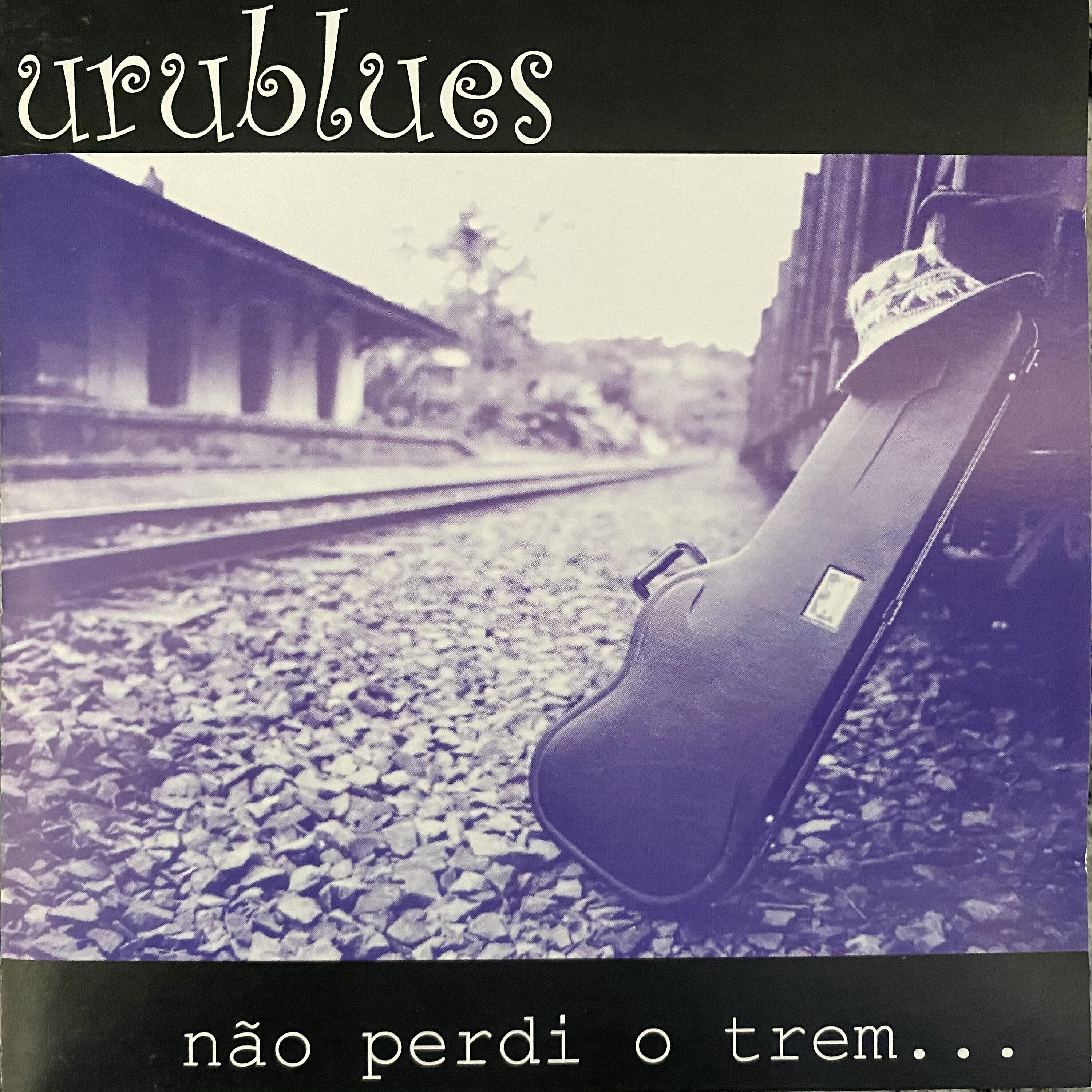 Релиз Urublues - Não Perdi o Trem...