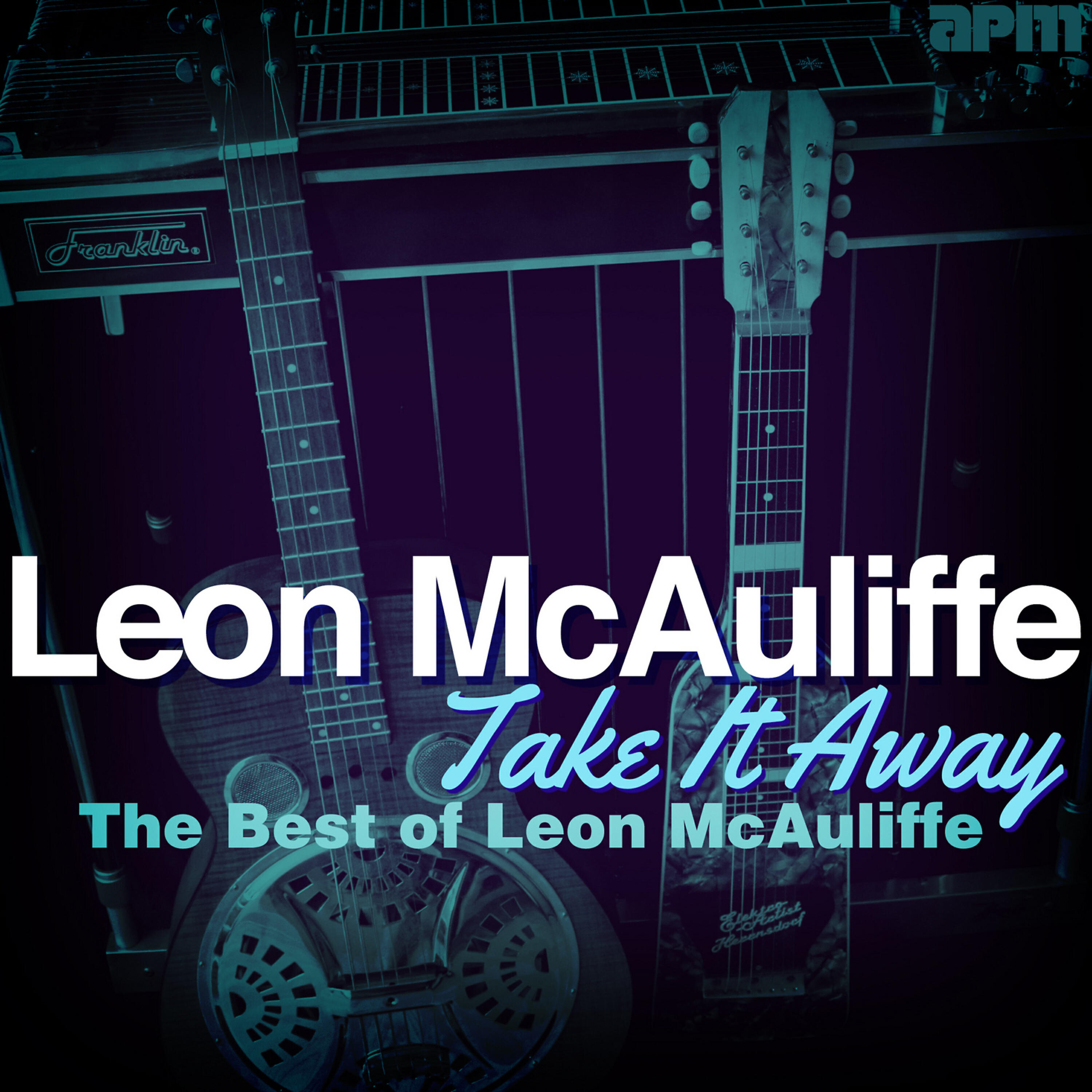 Релиз Take It Away - The Best of Leon Mcauliffe