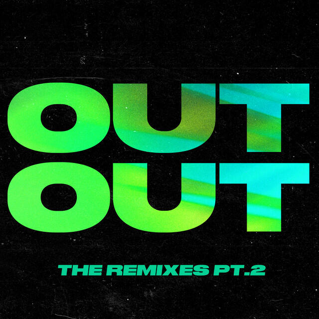 Релиз OUT OUT (The Remixes, Pt 2)