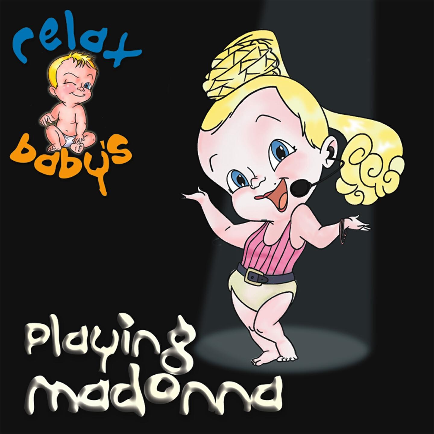 Релиз Relax Baby's Playing Madonna