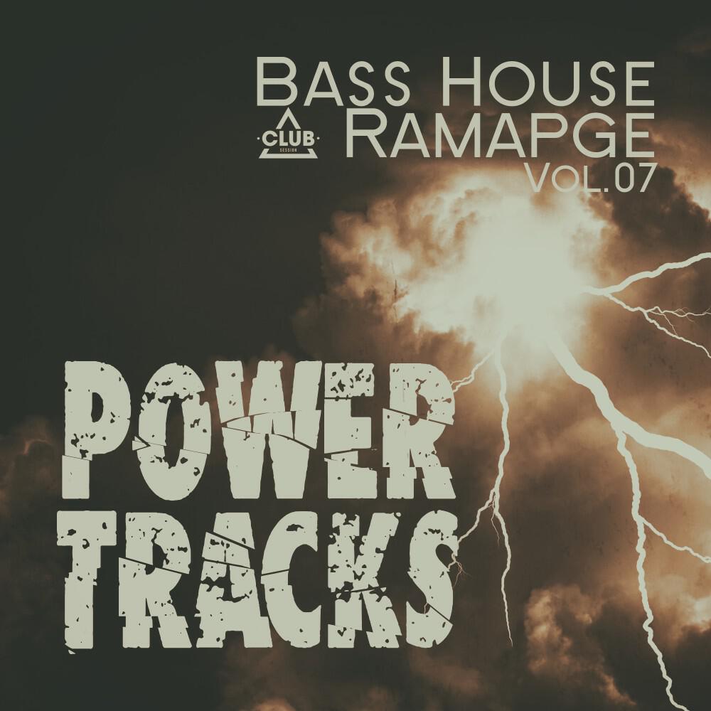 Релиз Bass House Rampage: Power Tracks, Vol.07