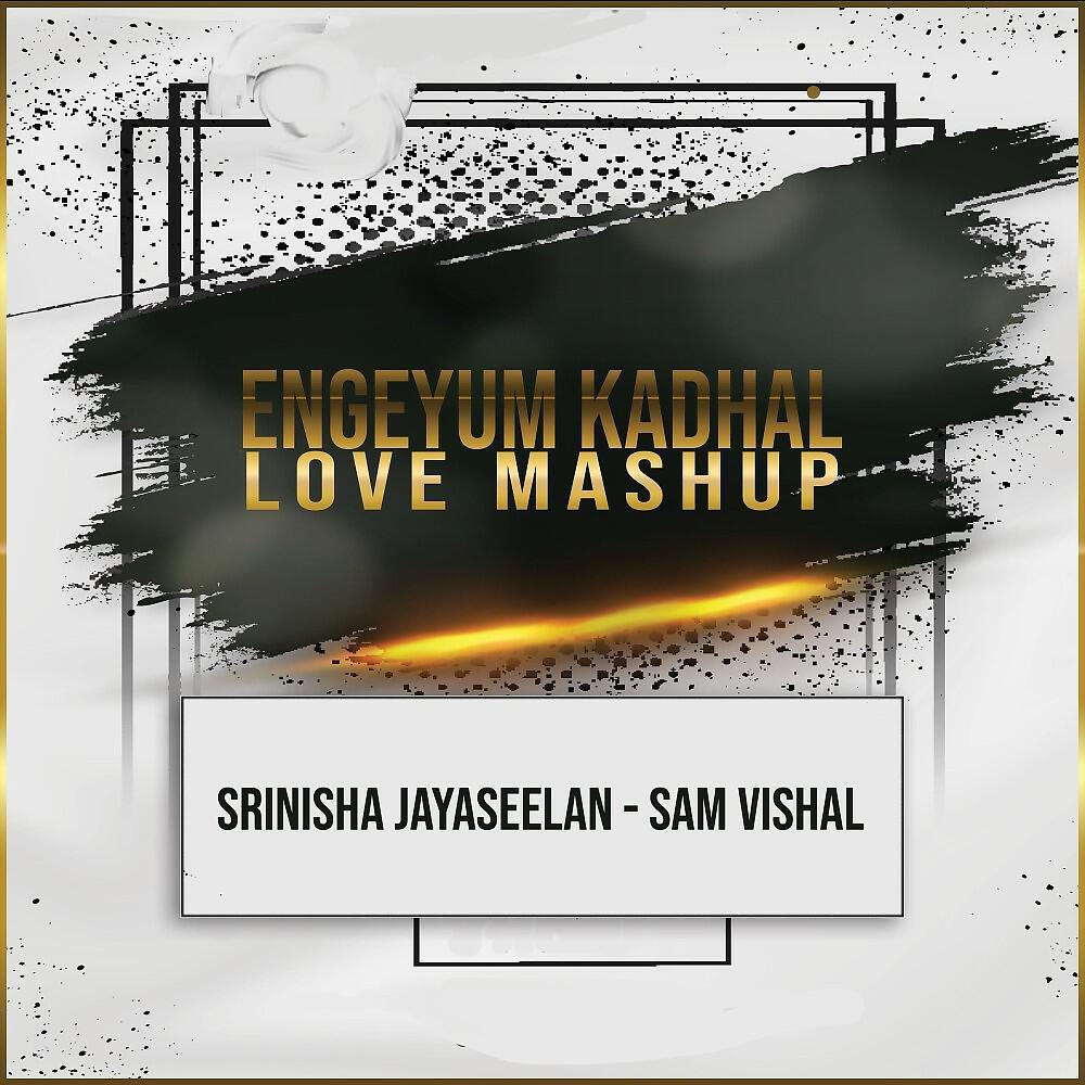 Релиз Engeyum Kadhal (Love Mashup)