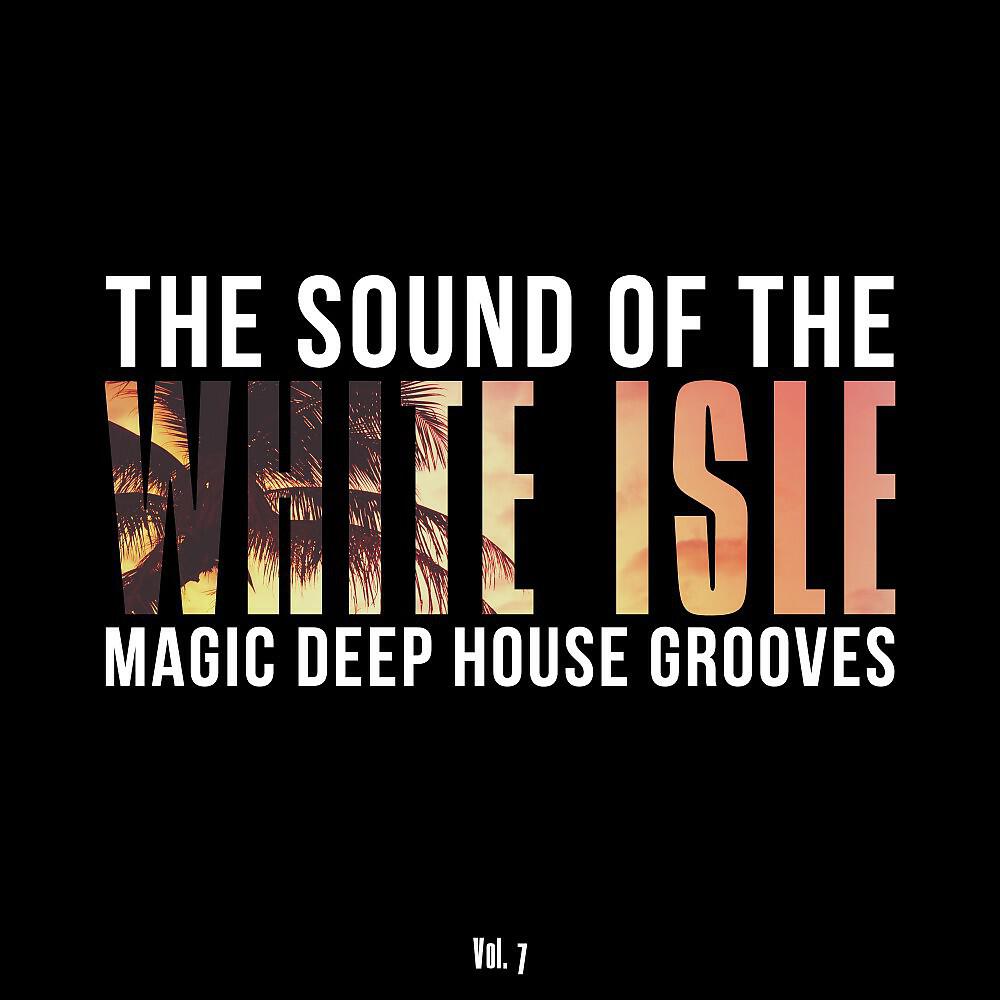 Релиз The Sound of the White Isle, Vol. 7 (Magic Deep House Grooves)