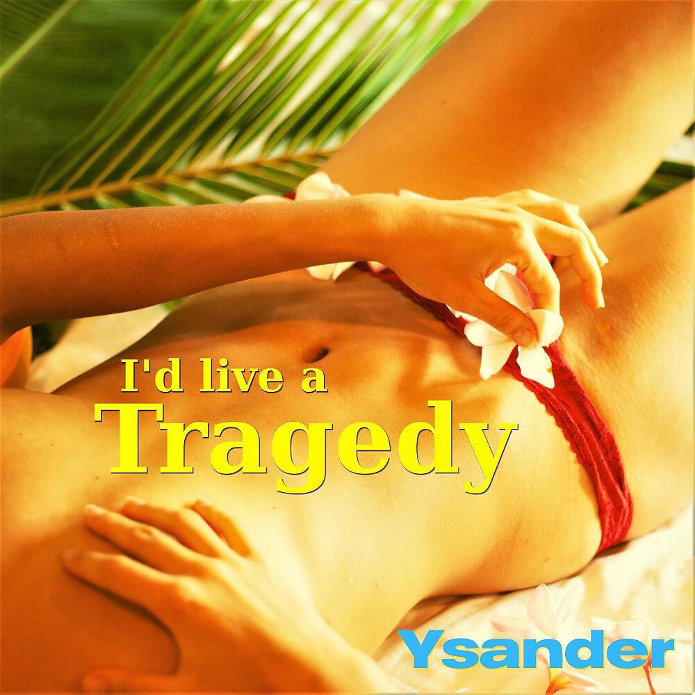 Релиз I'd Live a Tragedy