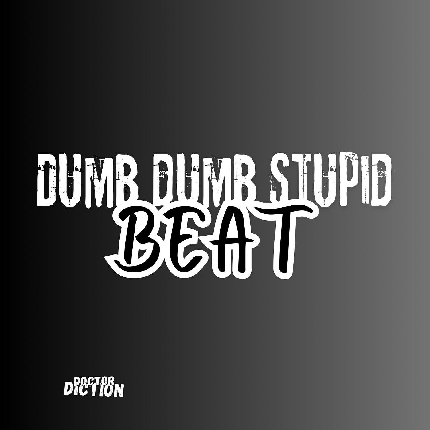 Релиз Dumb Dumb Stupid Beat