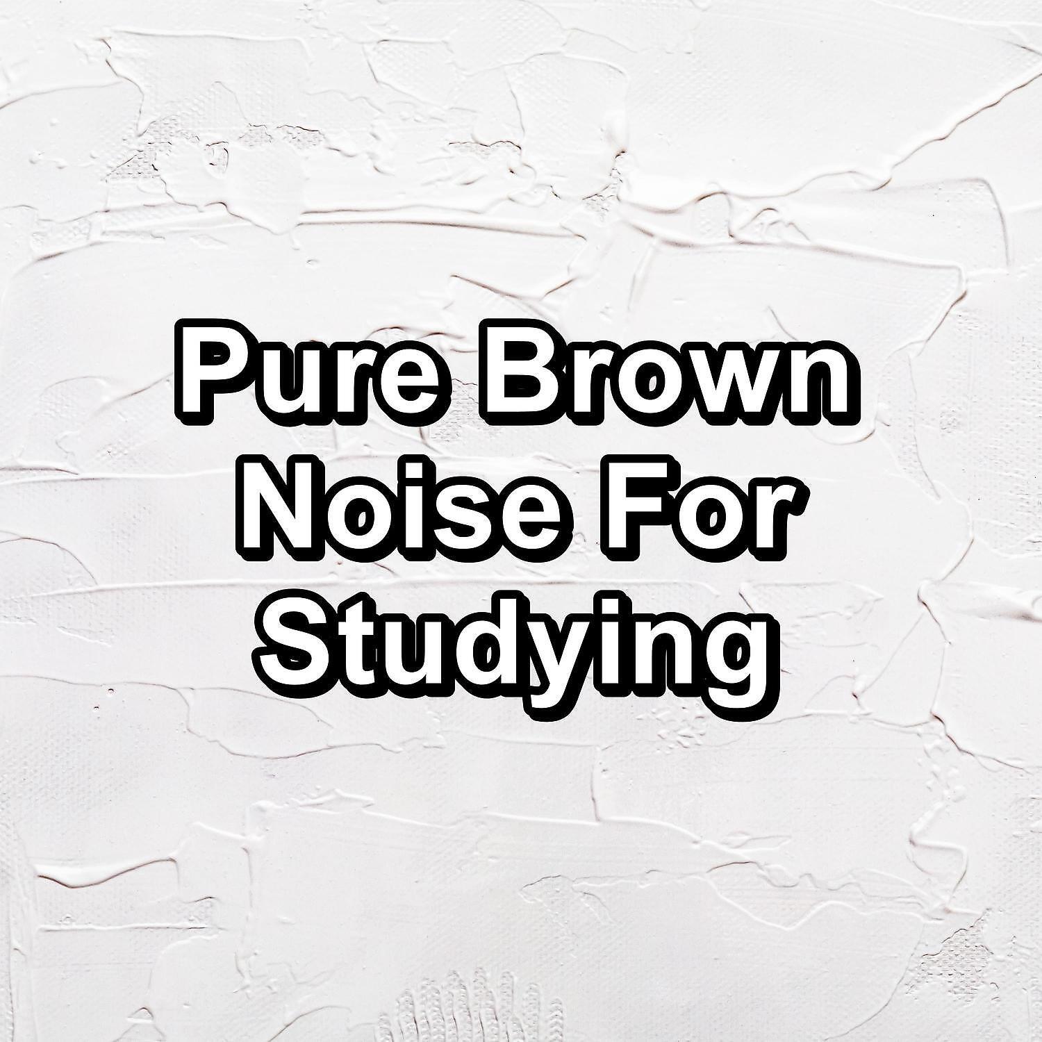 Релиз Pure Brown Noise For Studying