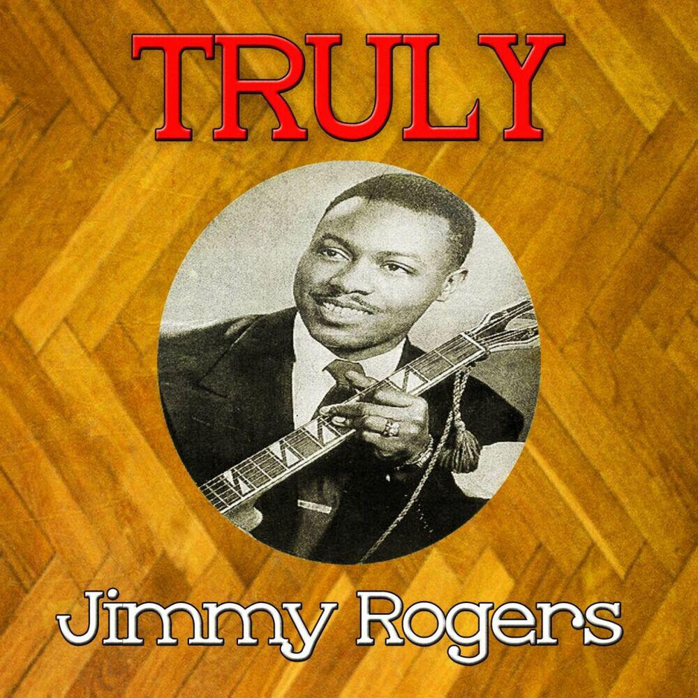 Релиз Truly Jimmy Rogers