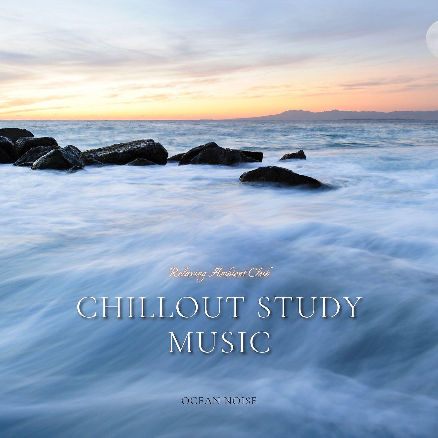 Релиз Chillout Study Music (Ocean Noise)